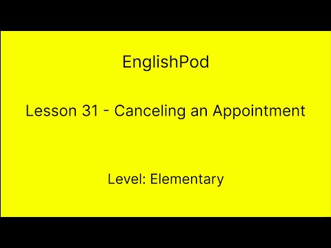 EnglishPod 31 - Elementary - Canceling an Appointment