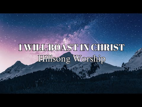I Will Boast In Christ - Hillsong Worship (Lyric Video)