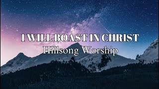 I Will Boast In Christ - Hillsong Worship (Lyric Video)