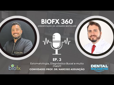 PODCAST BIOFX 360: Dr. Narciso Assunção, Especialista em Estomatologia e Diagnóstico Bucal - Ep. 03