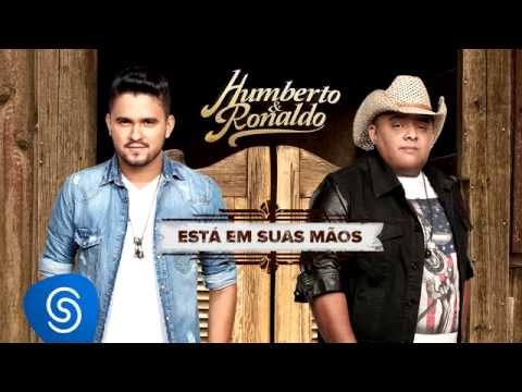 Humberto & Ronaldo - Está Em Suas Mãos - CD Canto, Bebo e Choro [Áudio Oficial]