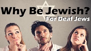 Deaf Jews of WHY BE JEWISH?