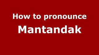 How to pronounce Mantandak
