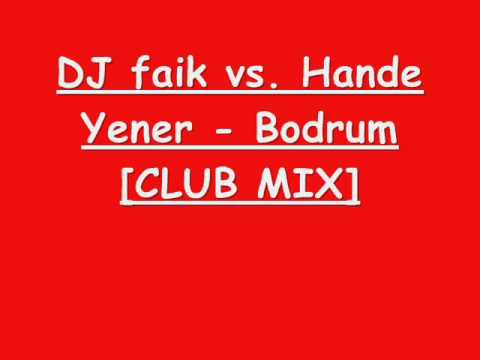 DJ faik vs. Hande Yener - Bodrum [CLUB MIX]