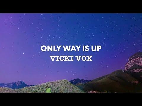 VICKI VOX - ONLY WAY IS UP [LYRICS]