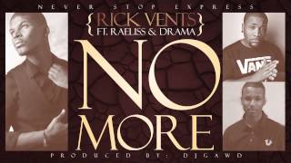 Rick Vents - NO MORE ft. Raeliss & Drama ( prod. dj gawd )
