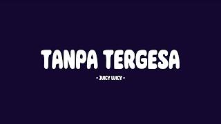 Download lagu Juicy Luicy - Tanpa Tergesa / Lirik Lagu Mix mp3