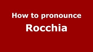 How to pronounce Rocchia