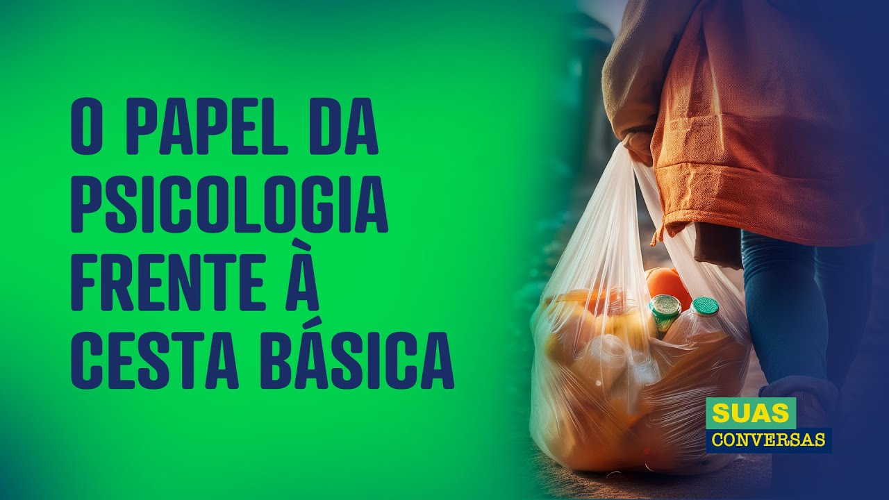 O PAPEL DA PSICOLOGIA FRENTE À CESTA BÁSICA