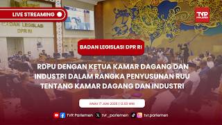 BALEG DPR RI RDPU DENGAN KETUA KAMAR DAGANG DAN INDUSTRI TENTANG RUU KADIN