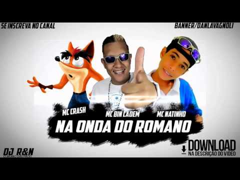MC´S Crash , Bin Laden e Natinho-Nova Onda do Romano (DJ R&N) Gustavo Funk Bombastico