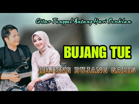 BUJANG TUE Oleh Lipi Kinal  - Gitar Tunggal Batang Hari Sembilan