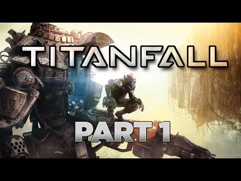 Titanfall - Gameplay Walkthrough Part 1 [Chapter 1: REFUELING RAID] THE BEGINNING - W/Commentary