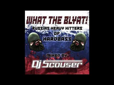 What The Blyat! Russias Heavy Hitters Of Hardbass - Mixed By Dj Scouser