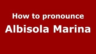 How to pronounce Albisola Marina