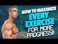 How to Maximize Every Exercise for More Progress