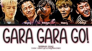 BIGBANG (빅뱅) Gara Gara Go! (ガラガラ GO!!) (Color Coded Lyrics Eng/Rom/Kan)