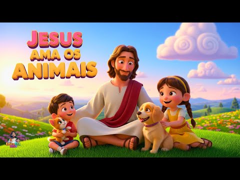 Jesus Ama os Animais  - Música Infantil Cristã | EducaFlix Kids