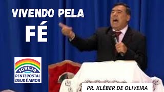 PASTOR KLEBER DE OLIVEIRA | PREGAÇÃO VIVENDO PELA FÉ