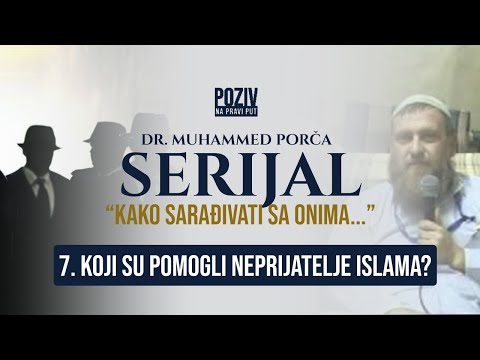 ...KOJI SU POMOGLI NEPRIJATELJE ISLAMA? ep.7 - Dr. Muhammed Porča ᴴᴰ┇Poziv na pravi put