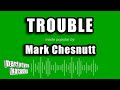 Mark Chesnutt - Trouble (Karaoke Version)