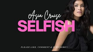 ASIA CRUISE - SELFISH (LYRICS)