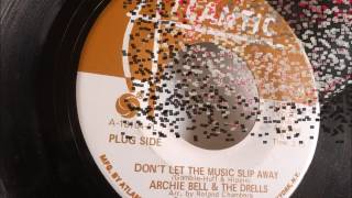 Don&#39;t Let The Music Slip Away ~ Archie Bell and The Drells