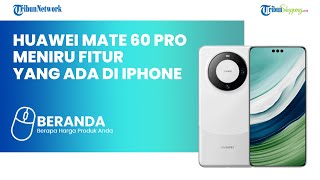 Produk Apple Ditolak Masuk China, Huawei Mate 60 Pro Tiru Fitur Jaringan Satelit pada iPhone 15