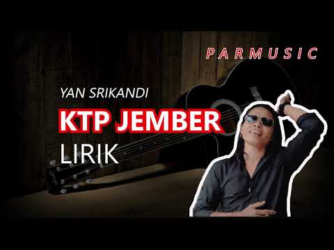 KTP JEMBER YAN SRIKANDI LIRIK