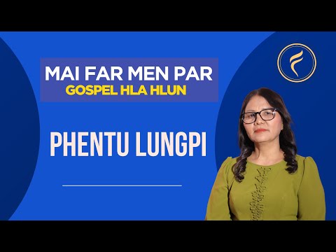 Lai Hla | Phentu Lungpi - Mai Far Men Parn