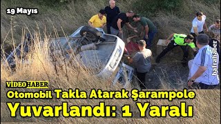 Otomobil Takla Atarak Şarampole Yuvarlandı: 1 Yaralı