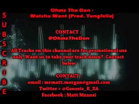 Ohmz The Don - Watchu Want