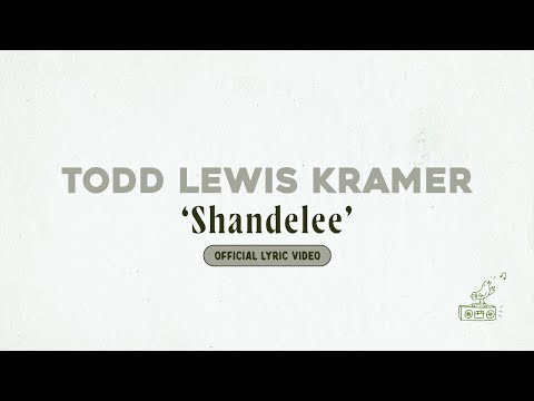 Todd Lewis Kramer - Shandelee (Lyric Video)