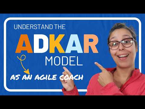 The Adkar Model Explained In An Agile Context