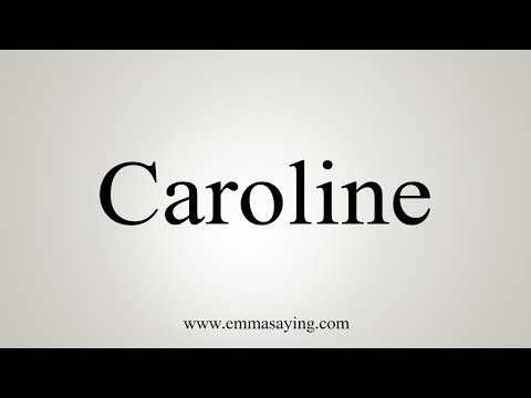How To Say Caroline