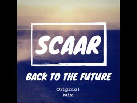 Back to the Future (Original Mix) - Scaar
