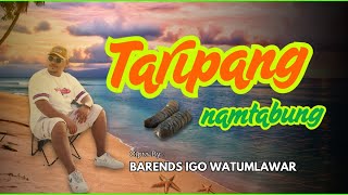 Download lagu IGO WATUMLAWAR - 'TARIPANG NAMTABUNG' ( official video) 2025 mp3 Download lagu IGO WATUMLAWAR - 'TARIPANG NAMTABUNG' ( official video) 2025 mp3