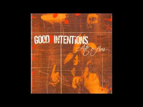 Good Intentions - Até o Fim [FULL ALBUM]