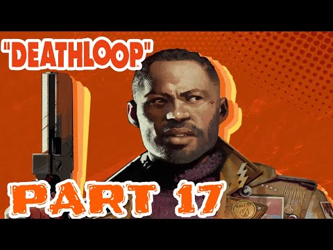 Deathloop-PS5 Gameplay Walkthrough-Part 17- Charlie Is Next!!!