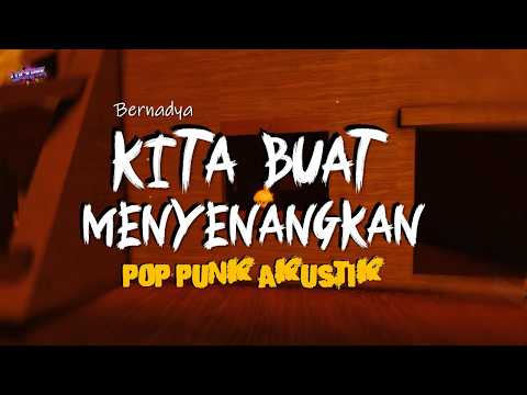 KITA BUAT MENYENANGKAN - BERNADYA | POP PUNK AKUSTIK
