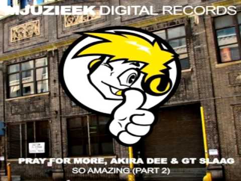Pray For More,Akira Dee,Gt Slaag - So Amazing Part 2