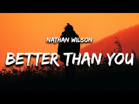 Nathan Wilson - Better Than You (Lyrics)