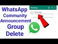 how to delete whatsapp announcement group / whatsapp community group remove