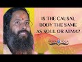 Is the Causal Body the Same as Soul or Atma?