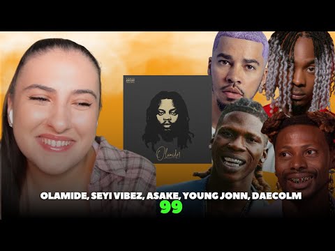 Olamide, Seyi Vibez, Asake, Young John - 99 ft. Daecolm / Just Vibes Reaction