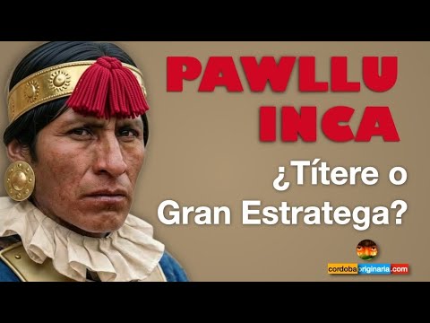 22. Pawllu Inca ¿Títere o Gran Estratega? Conoce la política de esta gran líder en el Kollasuyu