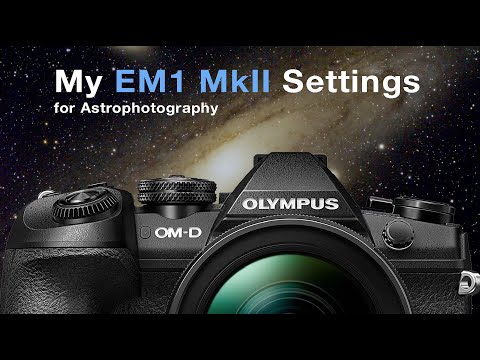 My Em1 Mkii Settings for Astrophotography