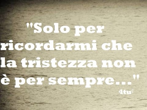 La Tristezza Non E Per Sempre Di 4tu C Frasi Aforismi Video Canzoni Sulla Tristezza Dove Finiscono I Miei Pensieri