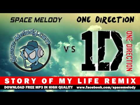 One Direction - Story Of My Life (Space Melody Remix)