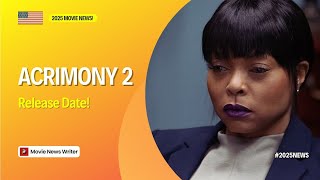 Acrimony 2 Release Date! 2025 Movie News!